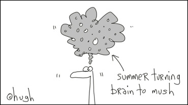 Summer turning brain to mush. Rajzolta: Hugh MacLeod